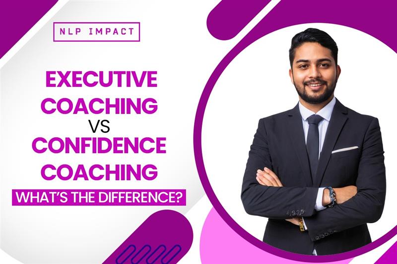 EXECUTIVE COACHING VS. CONFIDENCE COACHING: WHAT’S THE DIFFERENCE?